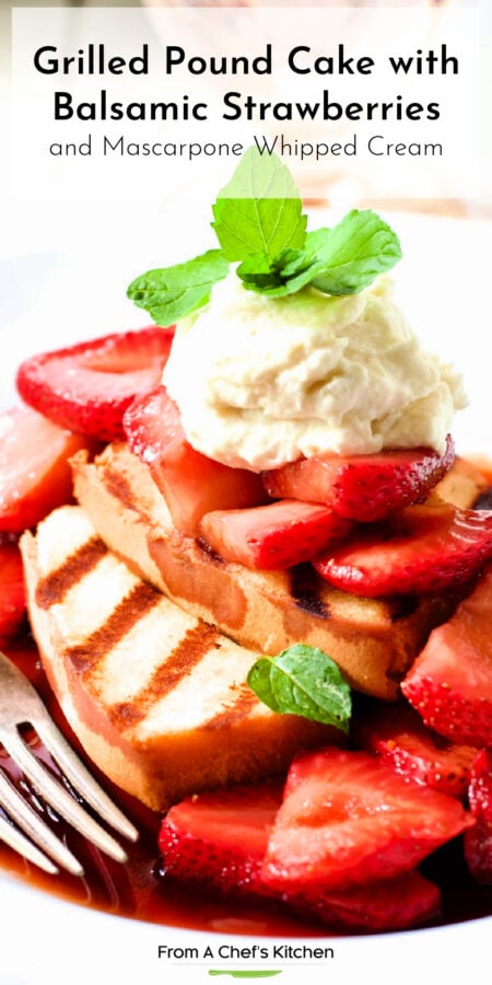 Pinterest graphic for Grilled Pound Cake with Balsamic-Macerated Strawberries and Mascarpone Cream garnished with mint leaves.