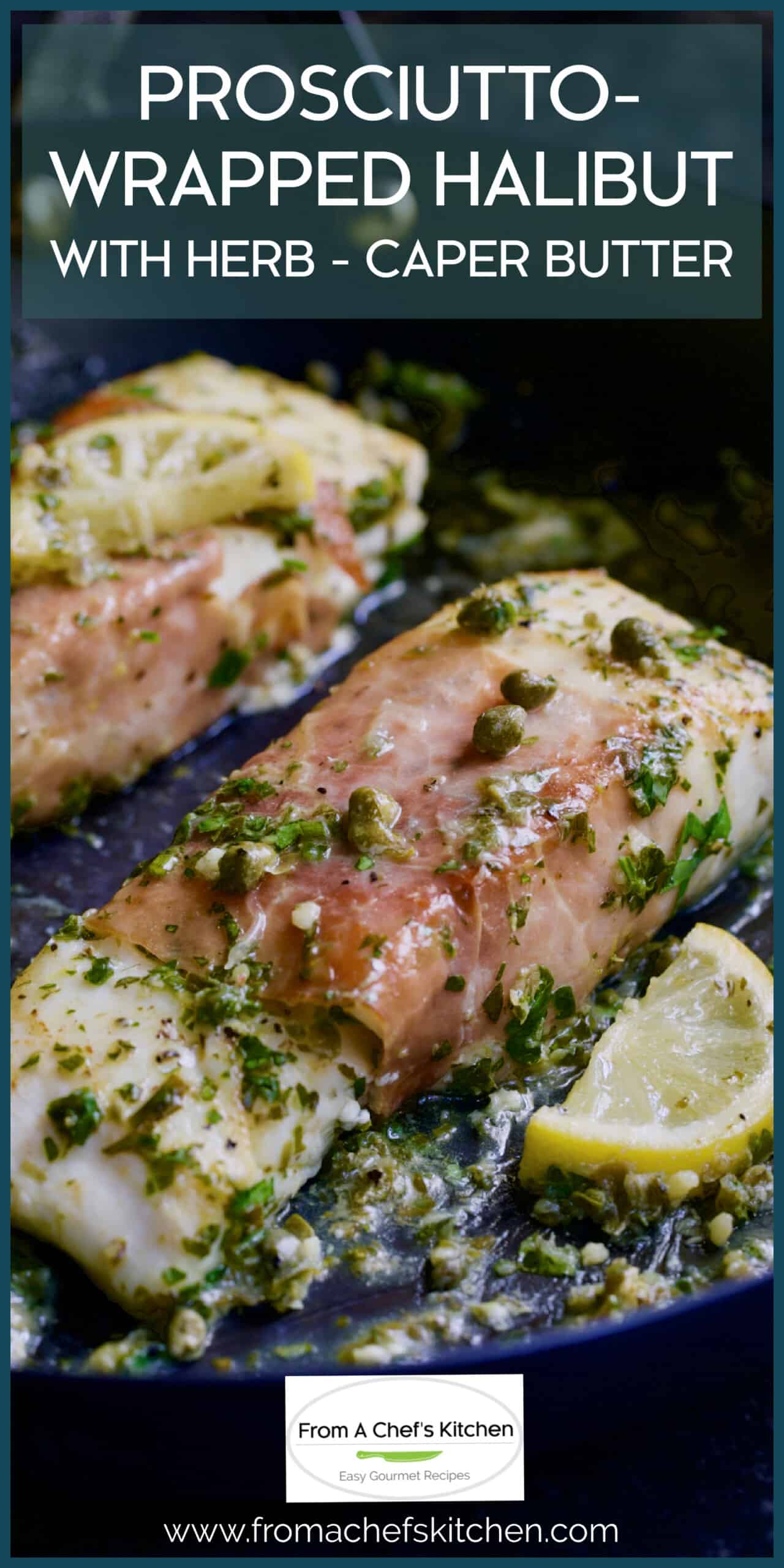 ProsciuttoWrapped Halibut Recipe with Herb Caper Butter