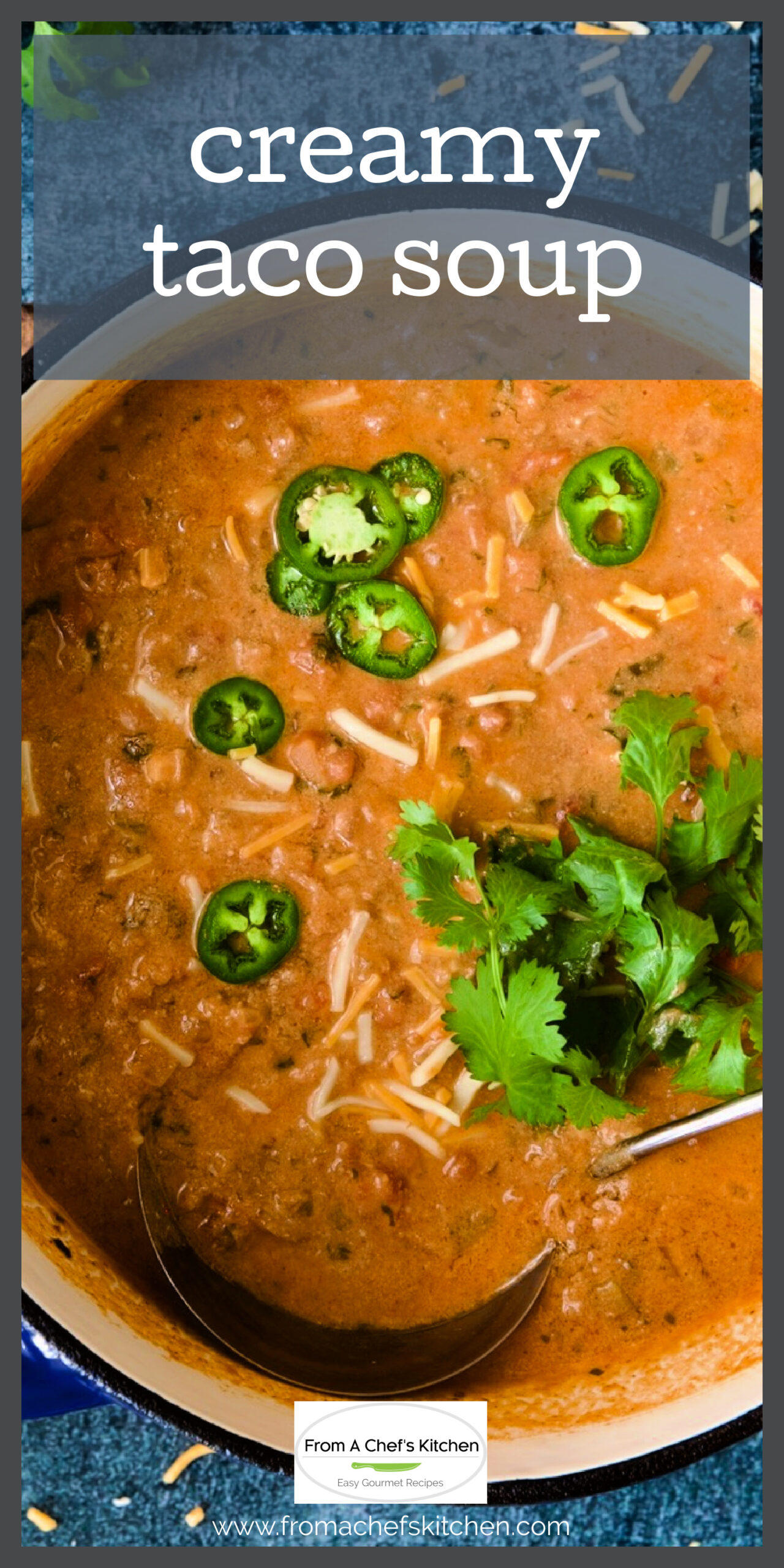 Creamy Taco Soup Recipe - From A Chef's Kitchen