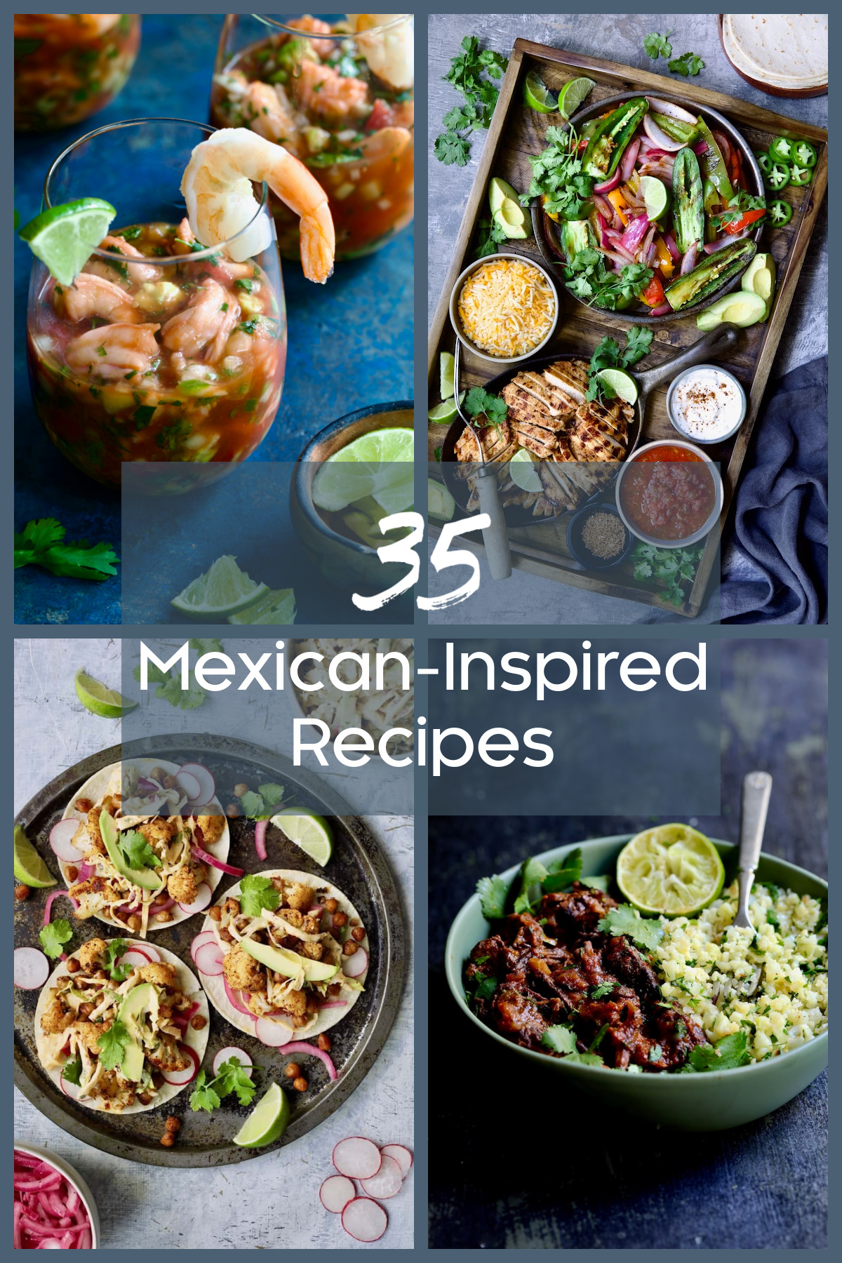 Collage of four Mexican-inspired recipes: Cauliflower Tacos, Shrimp Cocktail, Beef Barbacoa and Chicken Fajitas.