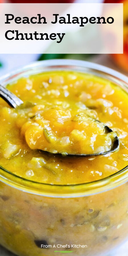 Pinterest graphic for Peach Jalapeno Chutney showing it in a glass jar with spoon scooping some out.