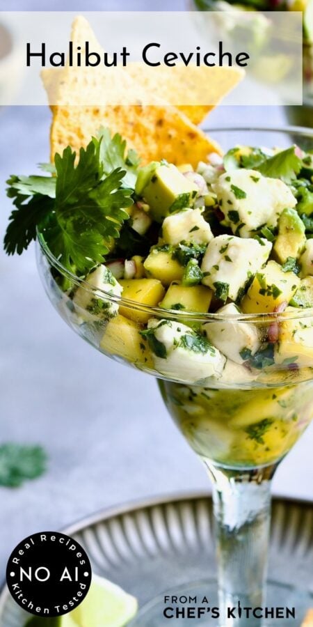 Pinterest graphic for Halibut Ceviche showing one serving in a margarita glass garnished with fresh cilantro and tortilla chips.